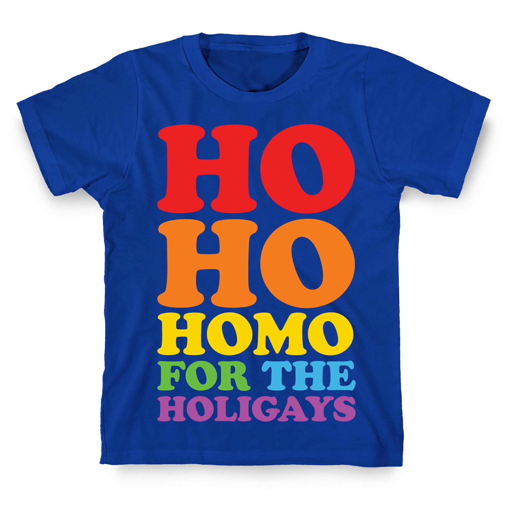 Ho Ho Homo For The Holigays T-Shirt